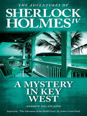 cover image of A Mystery in Key West--Inspired by "The Adventure of the Devil's Foot" by Arthur Conan Doyle